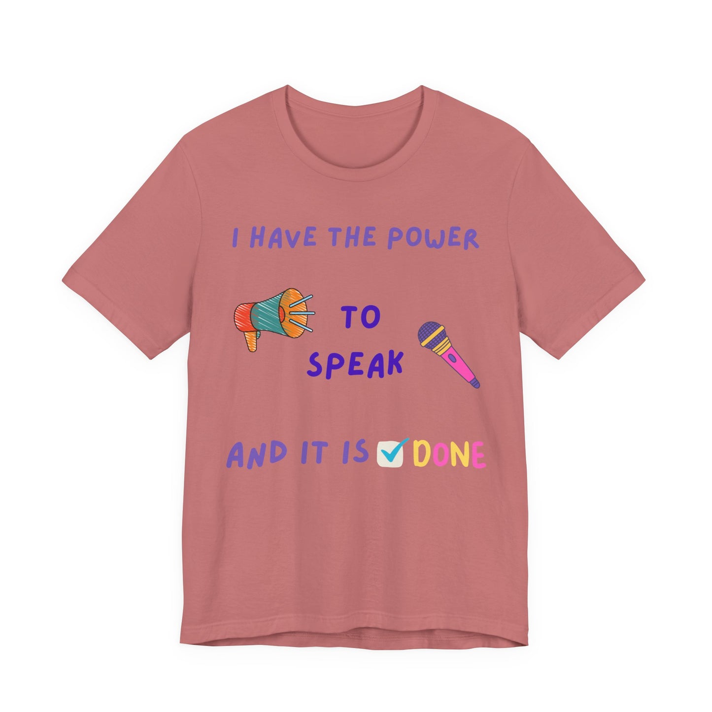 "I Have the Power to Speak/Done" - Unisex Jersey Short Sleeve Tee