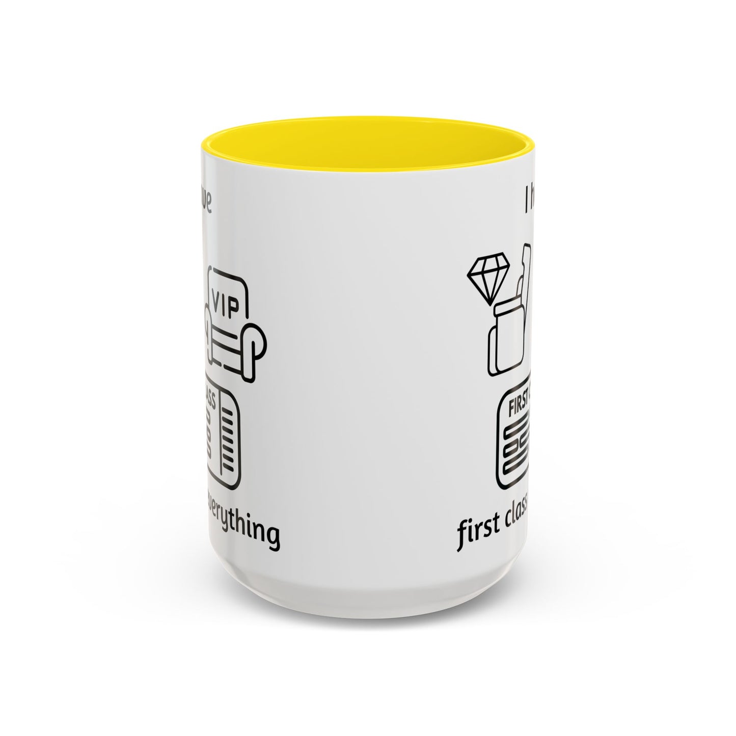 "I Have First Class Everything" | Coffee Mug - 11oz & 15oz