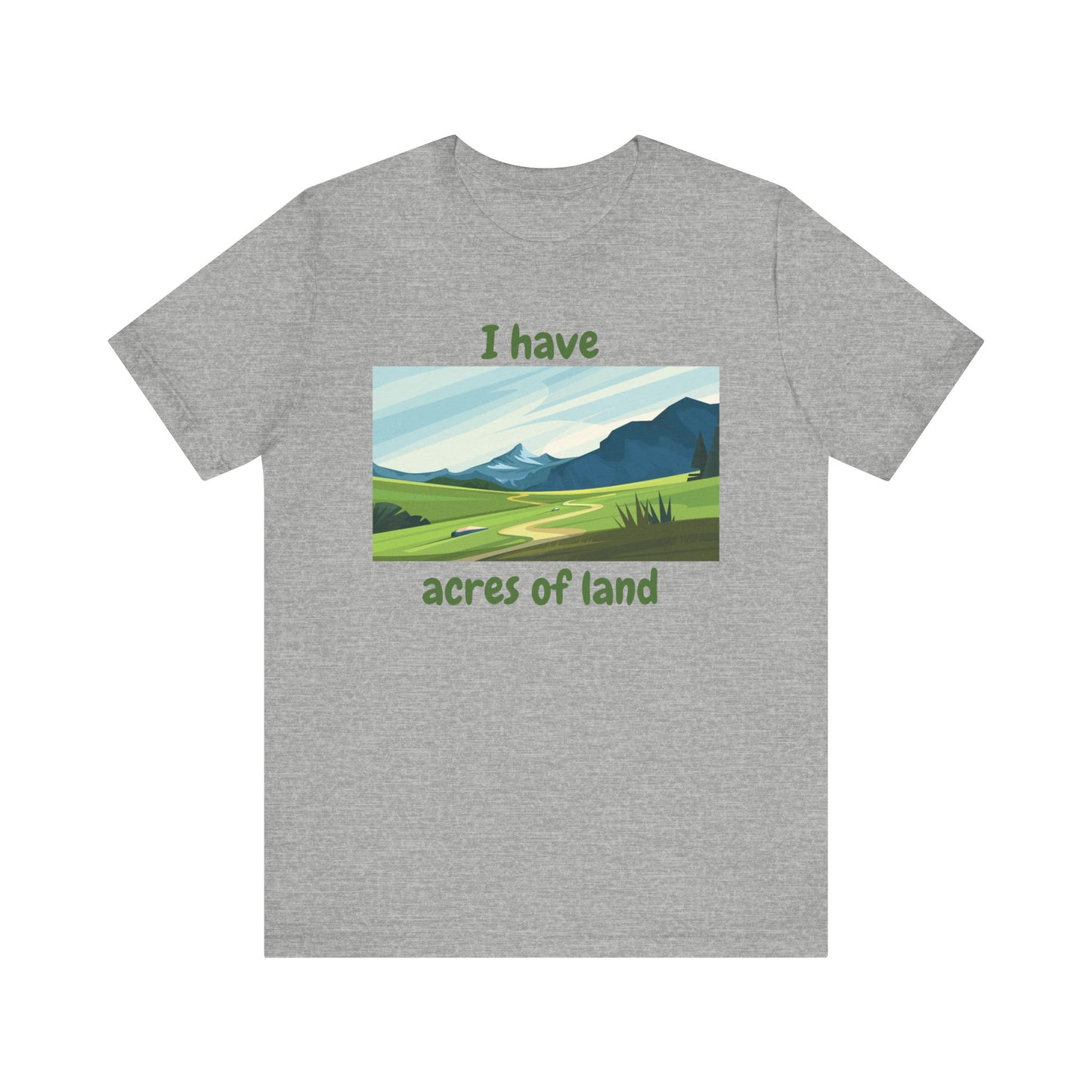 "I Have Acres of Land" - Unisex Jersey Short Sleeve Tee