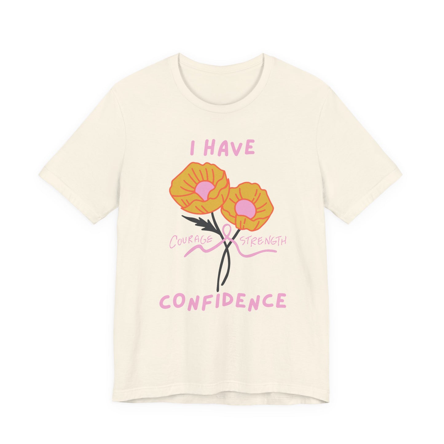 "I Have Courage Strength & Confidence" (Pink)  | Unisex Jersey Short Sleeve Tee