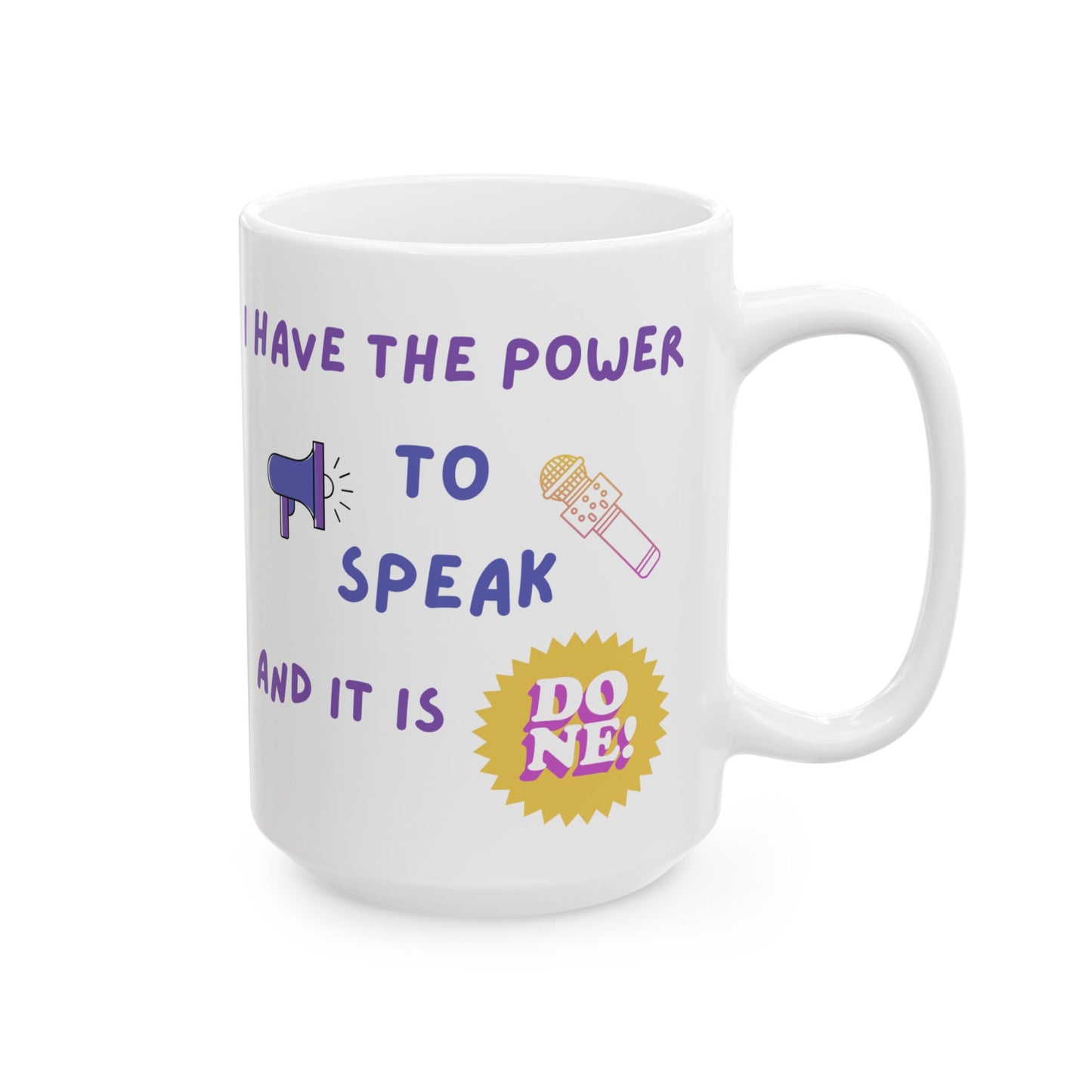 "I Have Power to Speak/It is Done" Ceramic Mug, (11oz, 15oz)