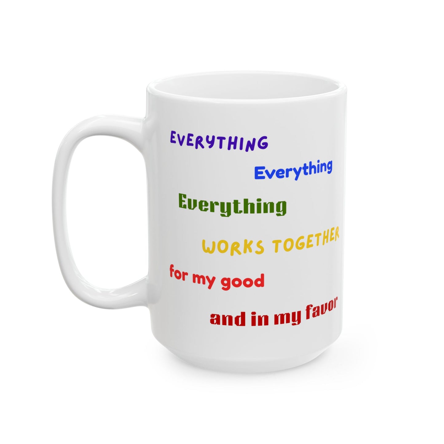 "Everything Works Together for My Good......" -  Ceramic Mug - Motivational Quotes for Daily Inspiration