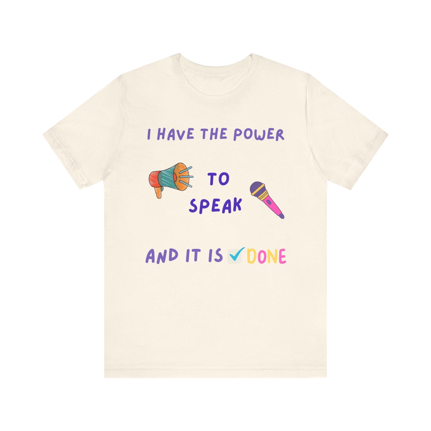 "I Have the Power to Speak/Done" - Unisex Jersey Short Sleeve Tee