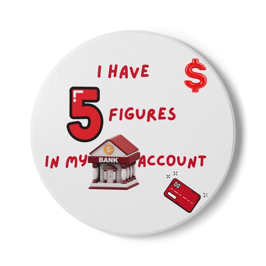 "I Have 5 Figures In My Bank Account" Money Manifesting Ceramic Coaster, Fun Drink Accessories, Office Decor, Gift for Finance Enthusiasts, Unique Home Bar Decor, [...]