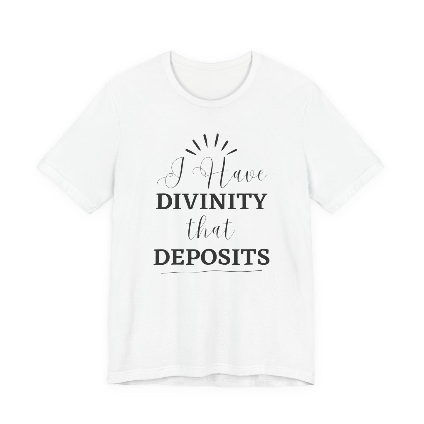 "I Have Divinity that Deposits" Tee, Motivational Shirt, Unisex Graphic Tee, Spiritual Apparel, Gift for Faith Lovers, Inspirational Shirt