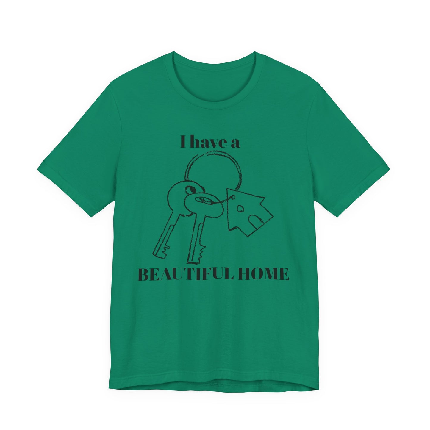 "I Have a Beautiful Home" -  Unisex Jersey Short Sleeve Tee