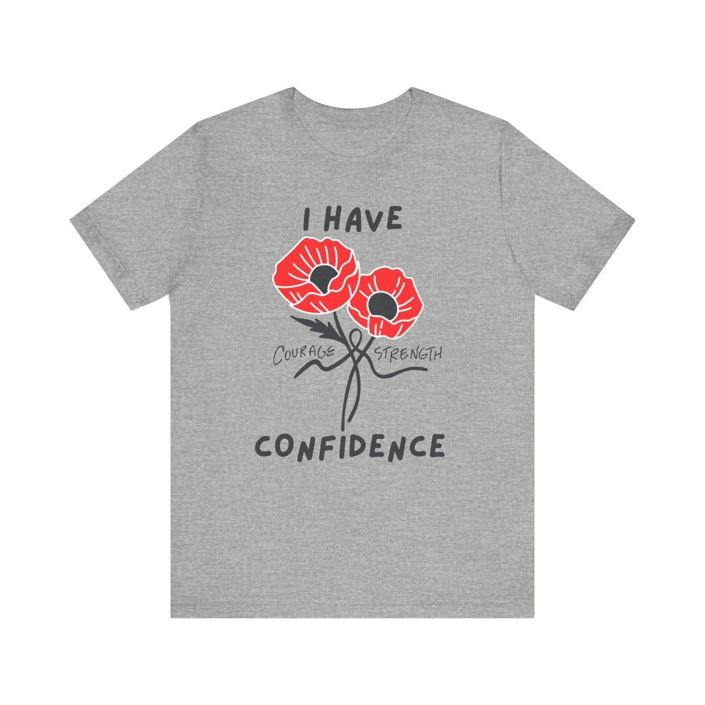 "I Have Courage Strength & Confidence" (Black)- Unisex Jersey Short Sleeve Tee