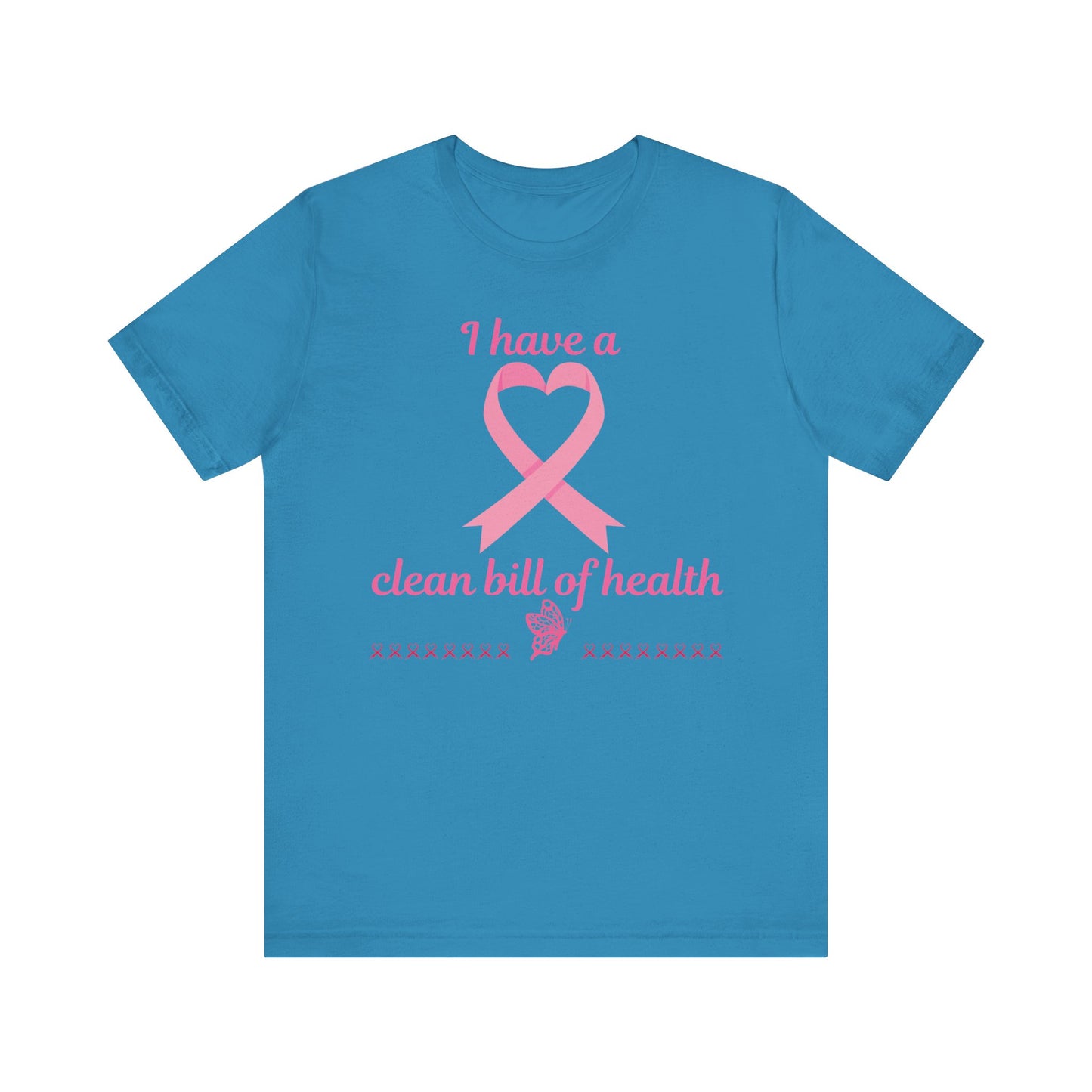 "I Have a Clean Bill of Health" for Breast Cancer Unisex Jersey Short Sleeve Tee