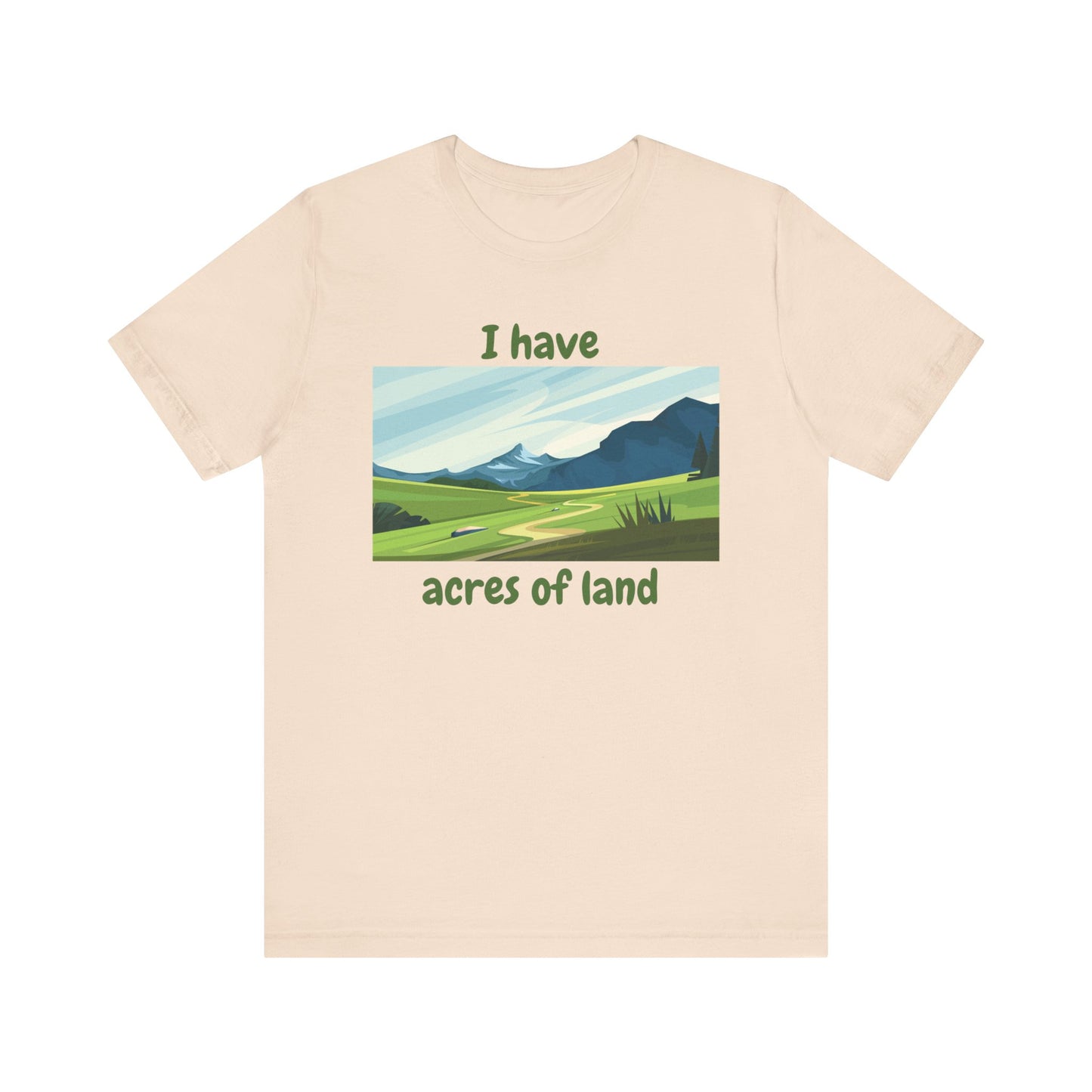 "I Have Acres of Land" - Unisex Jersey Short Sleeve Tee