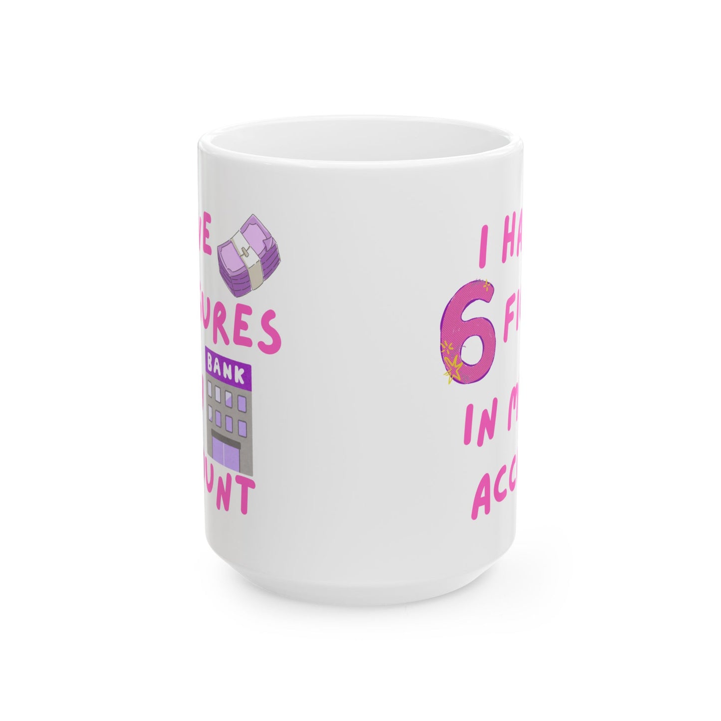"I Have 6 Figures" (Pink) | Ceramic Mug