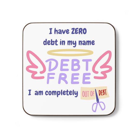 "I Have Zero Debt in my Name....." -  Hardboard Back Coaster