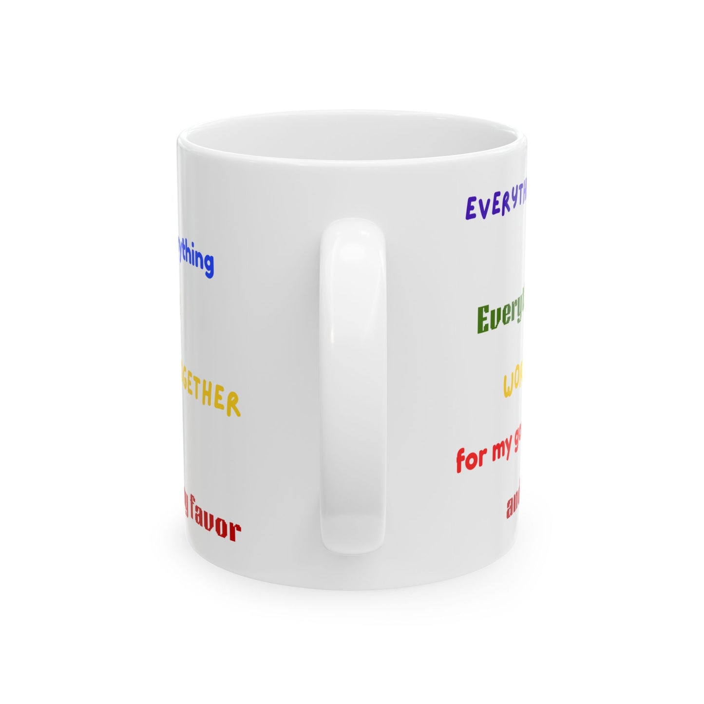 "Everything Works Together for My Good......" -  Ceramic Mug - Motivational Quotes for Daily Inspiration