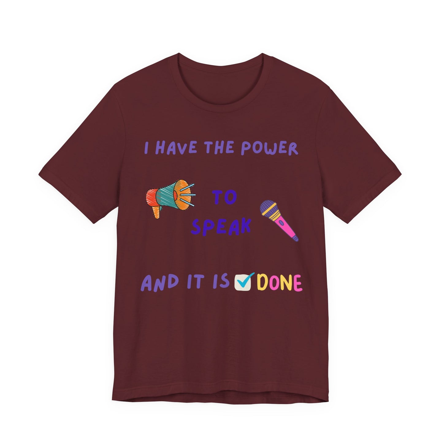 "I Have the Power to Speak/Done" - Unisex Jersey Short Sleeve Tee