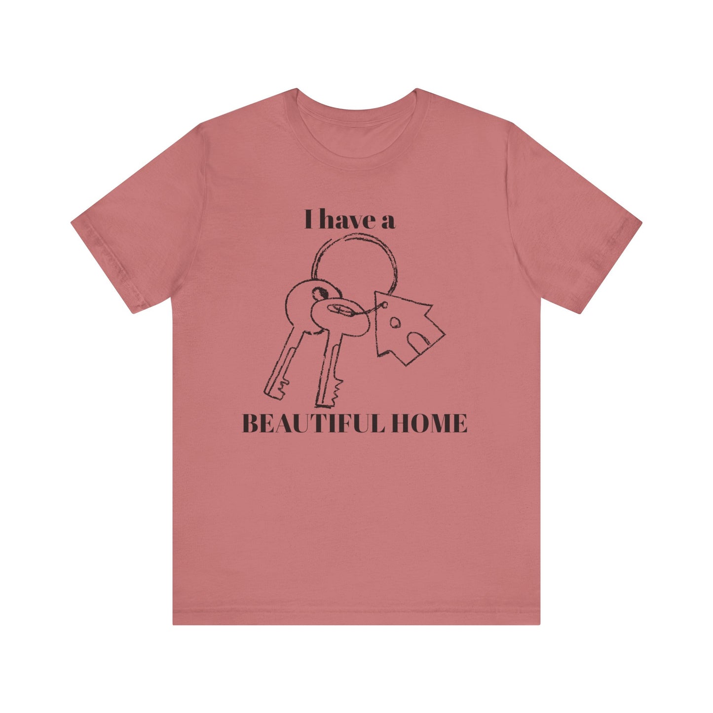 "I Have a Beautiful Home" -  Unisex Jersey Short Sleeve Tee