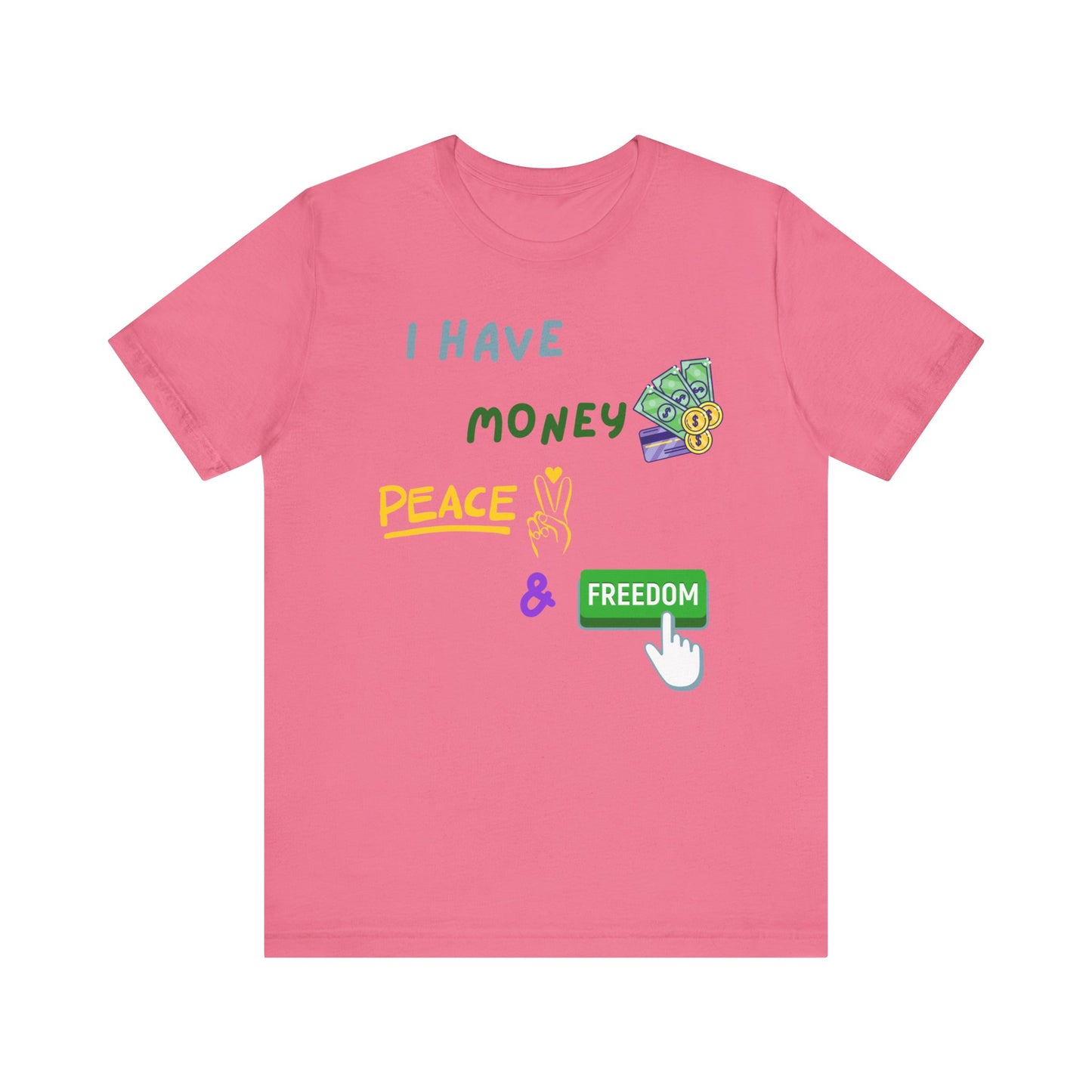 "I Have Money, Peace, and Freedom" - Unisex Jersey Tee