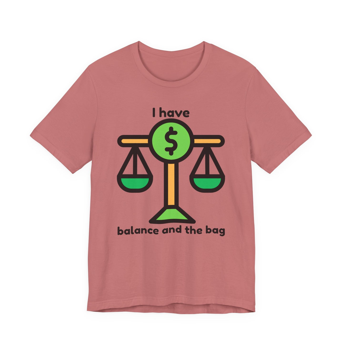 "I Have Balance and the Bag" Unisex Tee, Perfect Gift for Finance Enthusiasts, Motivational Shirt, Casual Wear, Summer Fashion, Back to School