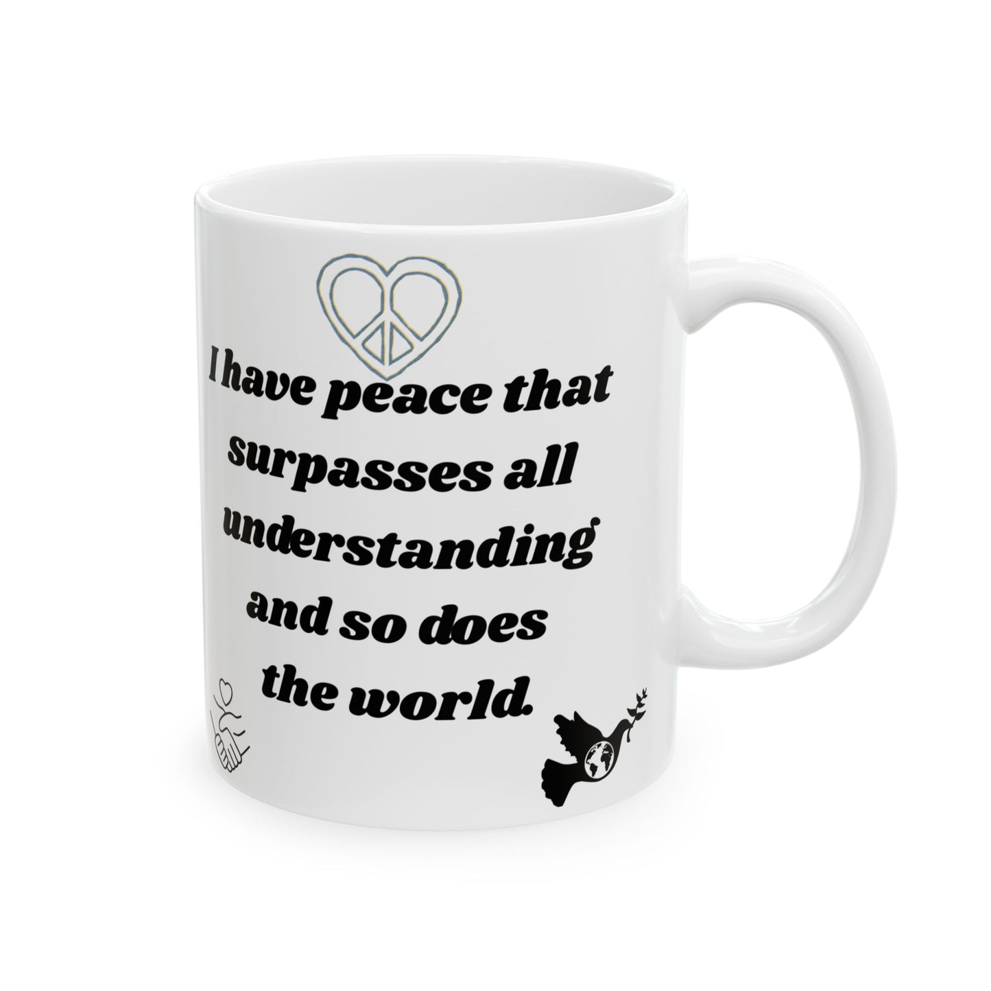 "I Have Peace & the World too" Ceramic Mug, (11oz, 15oz)