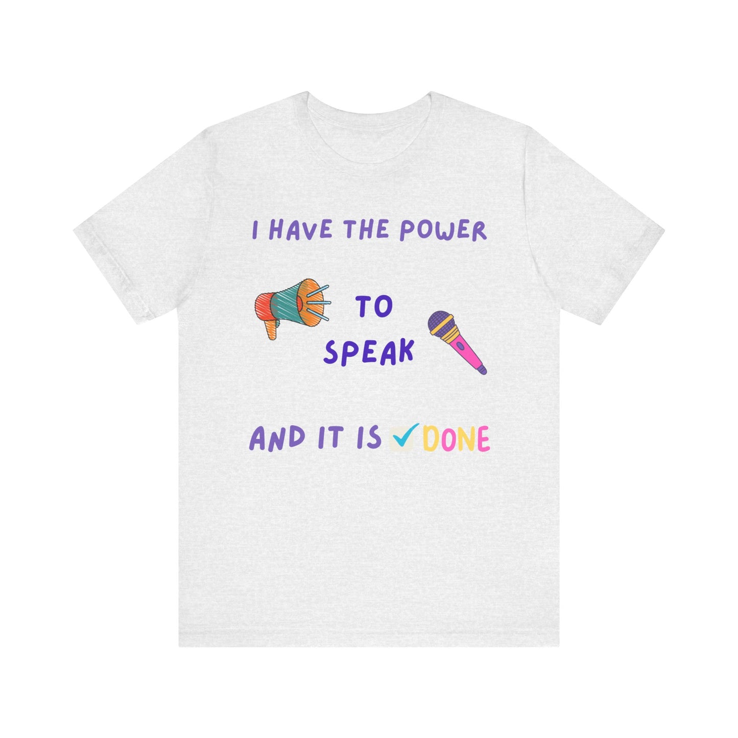 "I Have the Power to Speak/Done" - Unisex Jersey Short Sleeve Tee