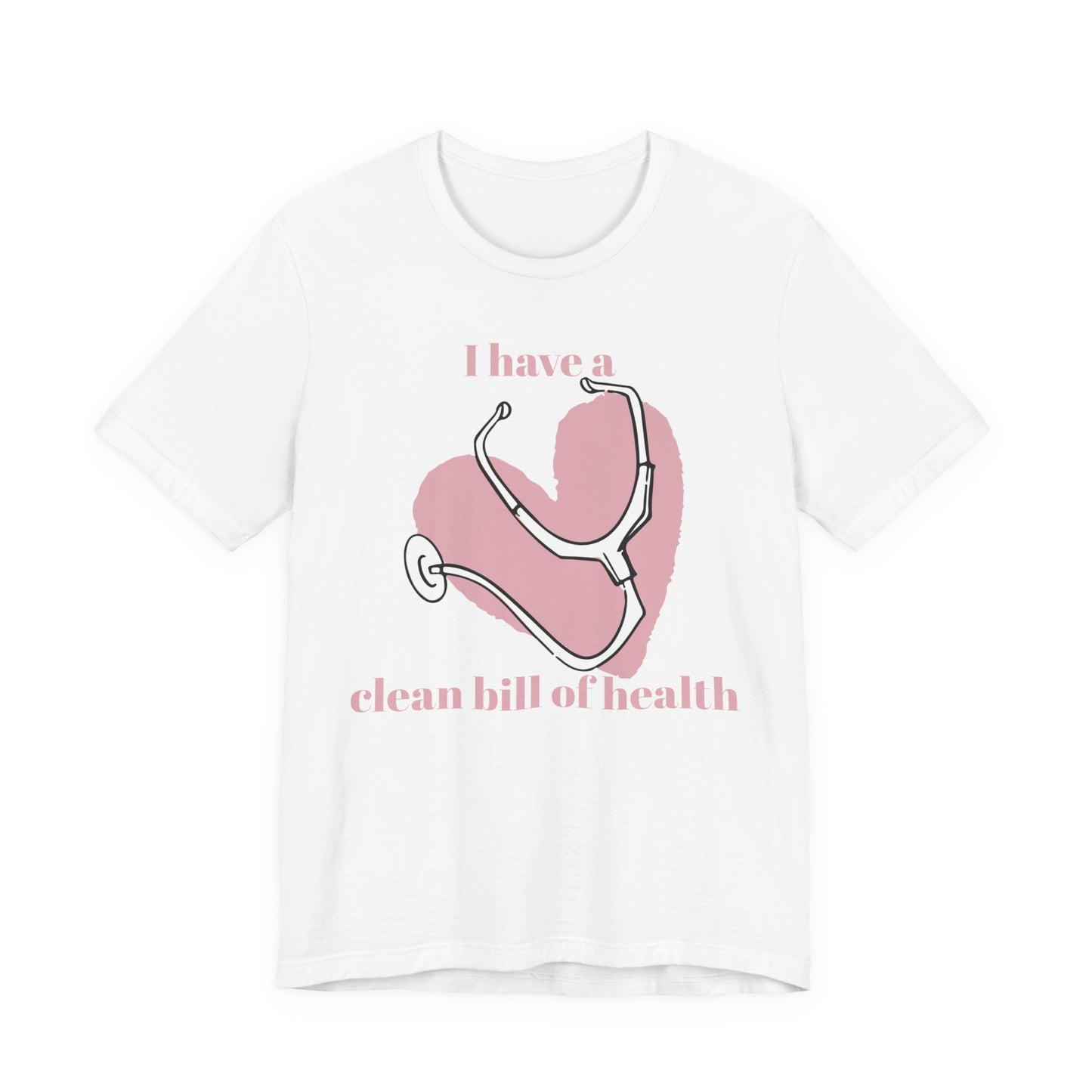 "I Have a Clean Bill of Health" (Pink) - Unisex Jersey Short Sleeve Tee