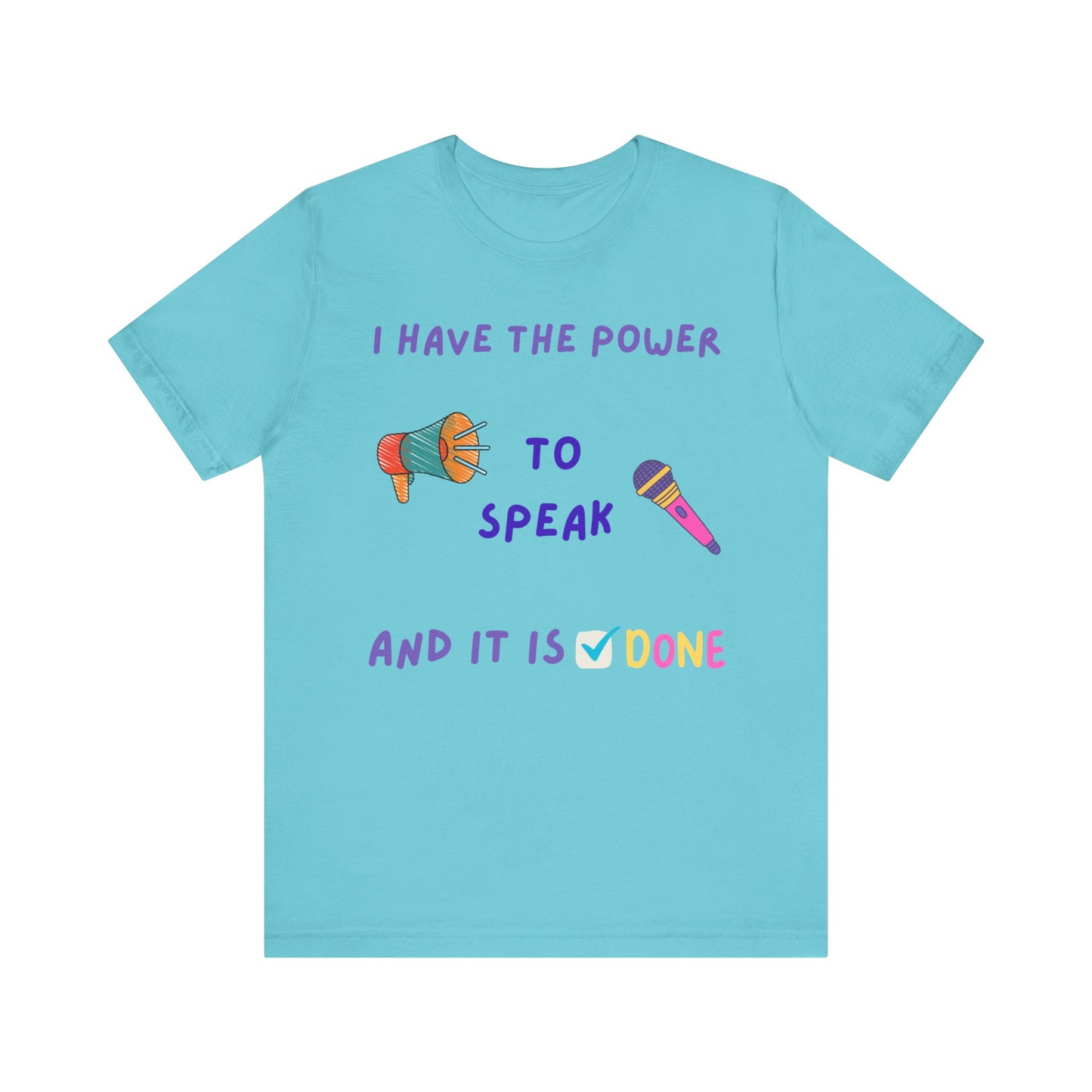 "I Have the Power to Speak/Done" - Unisex Jersey Short Sleeve Tee