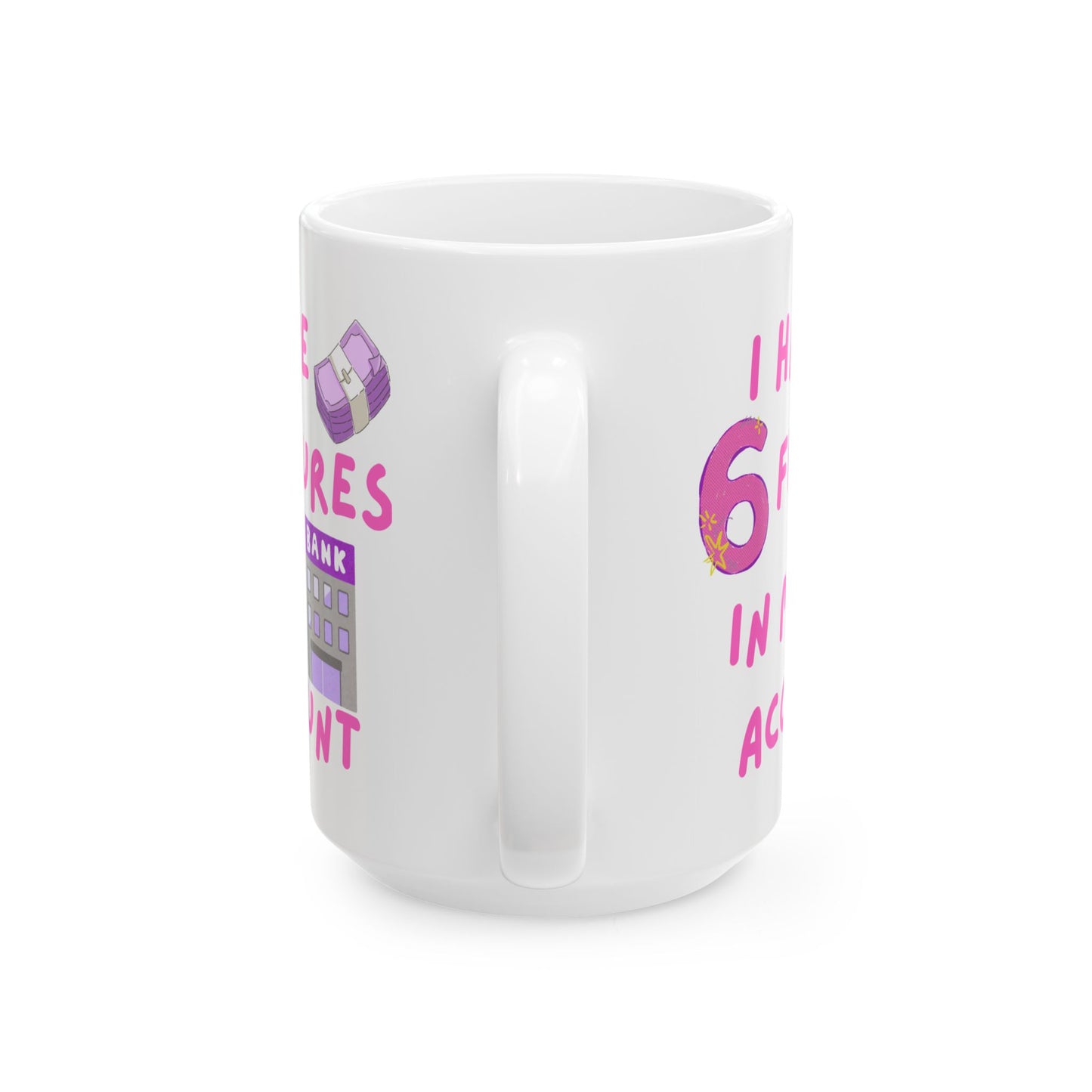 "I Have 6 Figures" (Pink) | Ceramic Mug