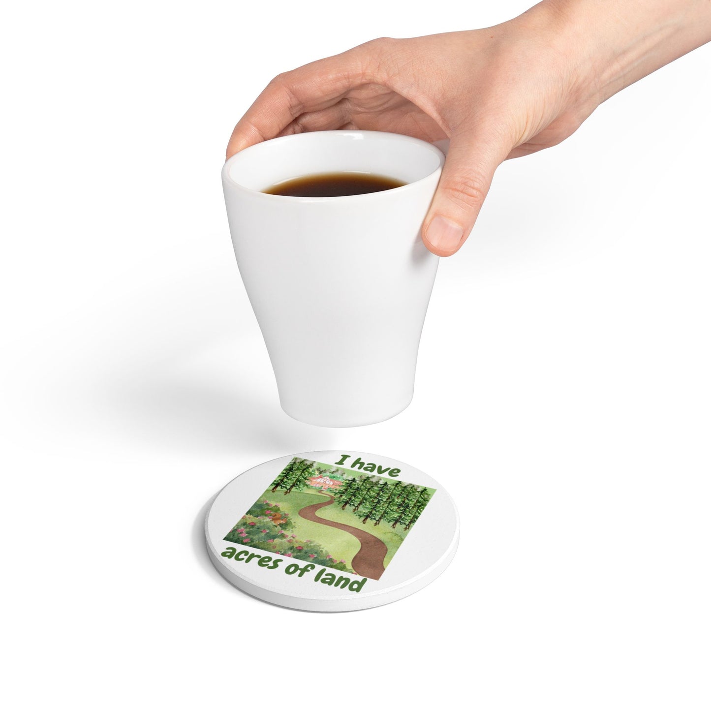 "I Have Acres of Land #2 (White) - Ceramic Coaster