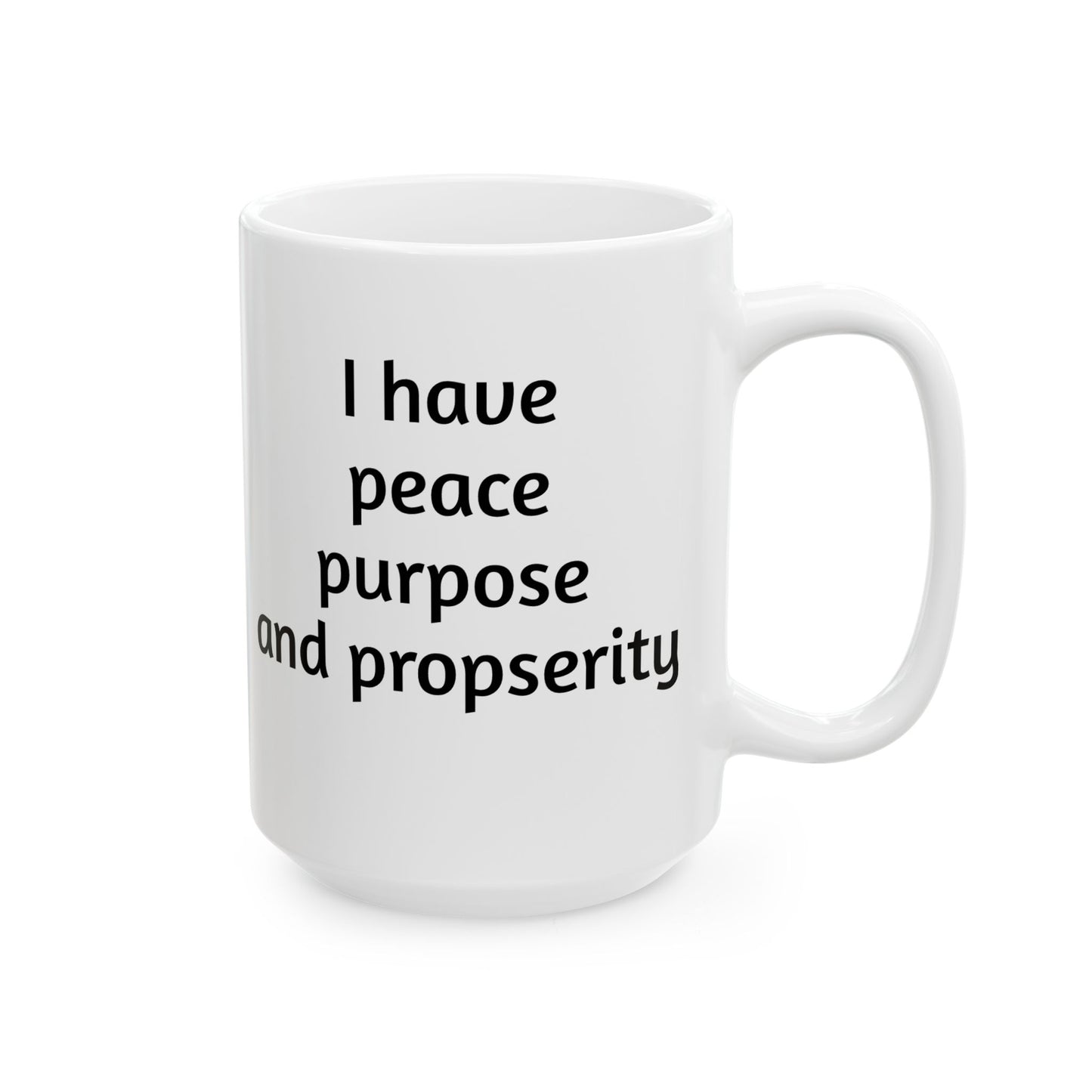 "I Have Peace Purpose and Prosperity" | Manifesting Ceramic Mug - 11oz & 15oz -