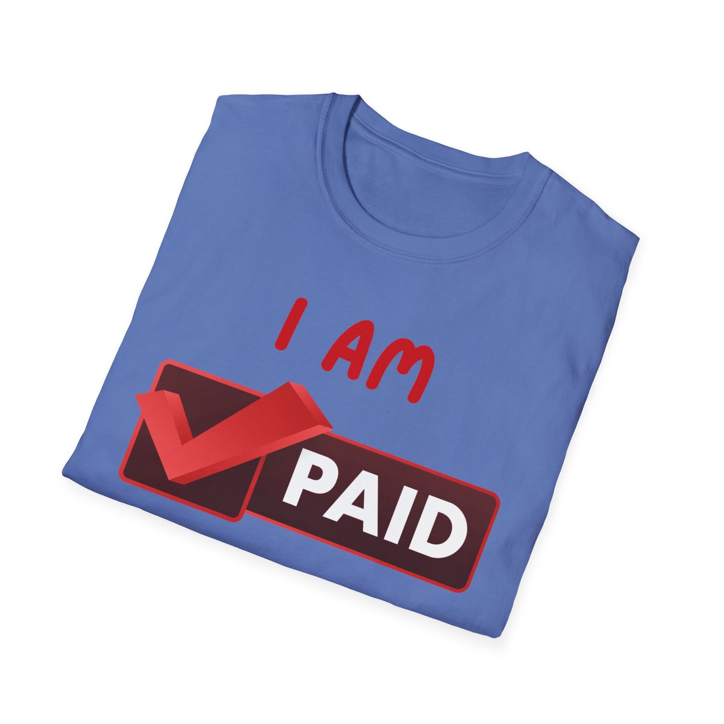 "I Am Paid to Exist" Unisex Softstyle T-Shirt