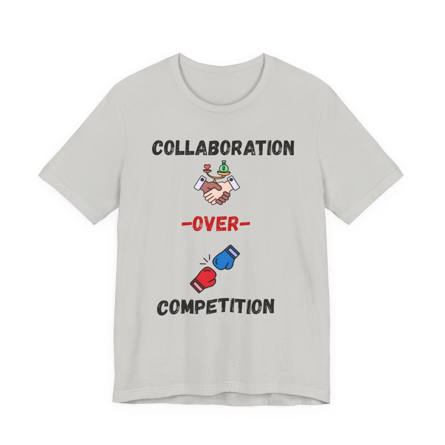 "Collaboration over Competition" - Unisex Jersey Short Sleeve Tee