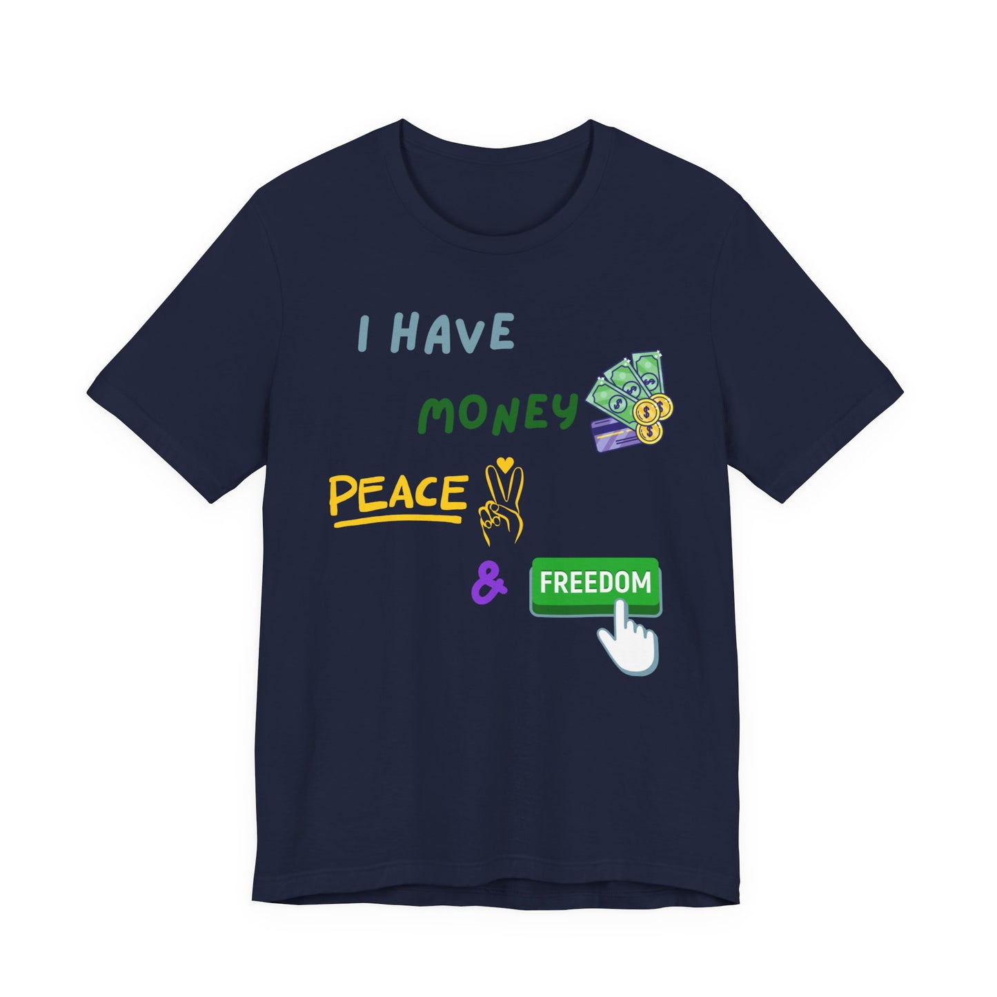 "I Have Money, Peace, and Freedom" - Unisex Jersey Tee