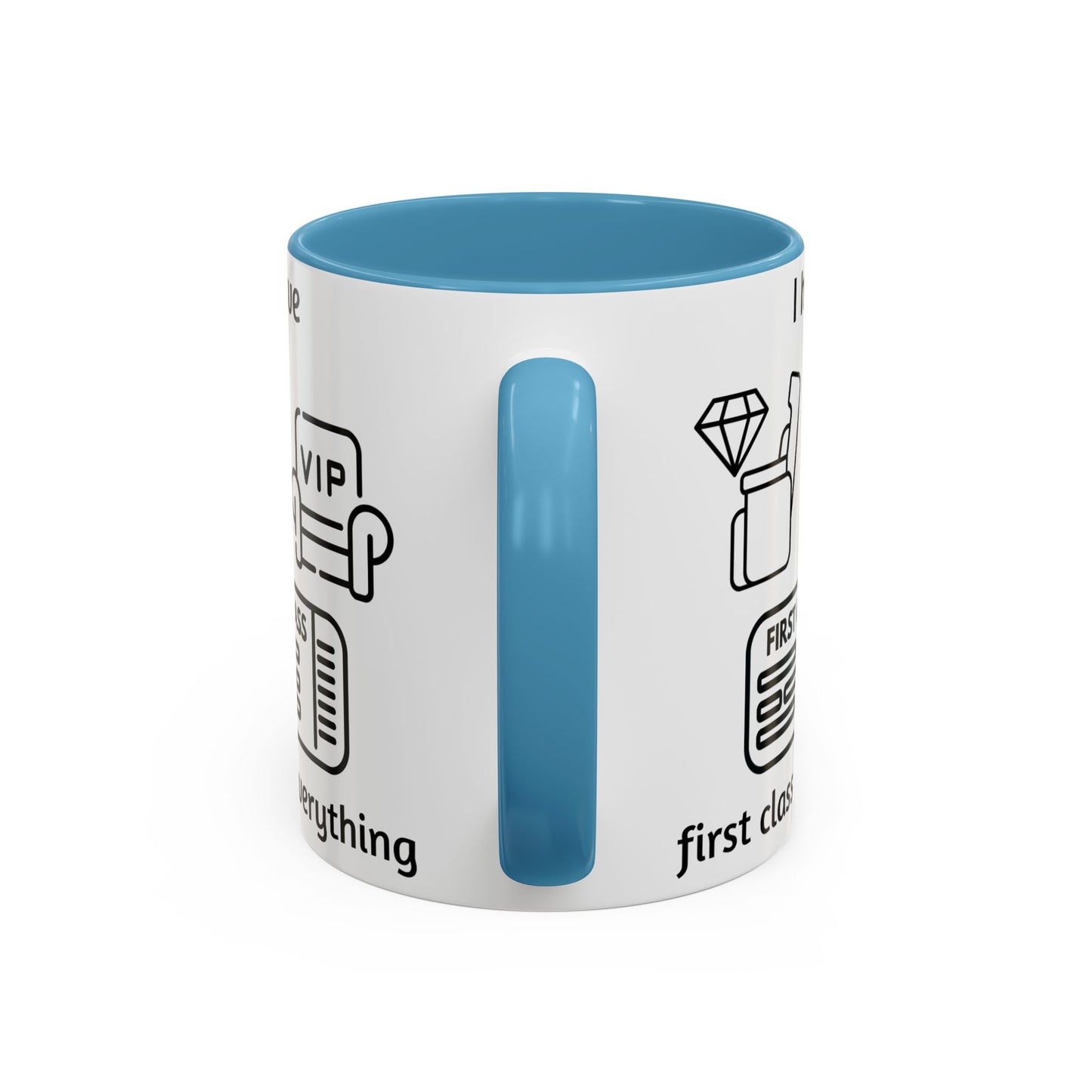 "I Have First Class Everything" | Coffee Mug - 11oz & 15oz