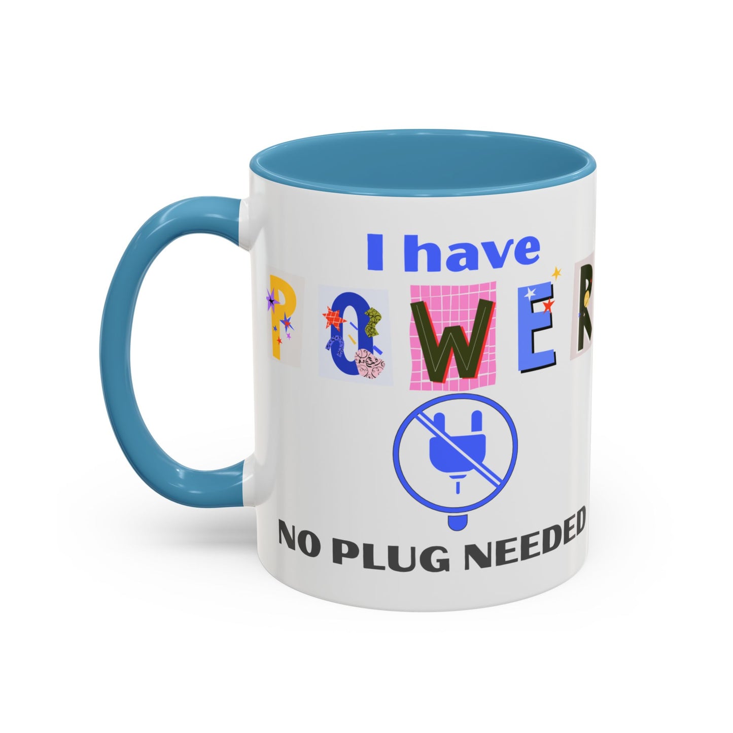 "I Have Power, No Plug Needed" | Colorful Empowerment Coffee Mug