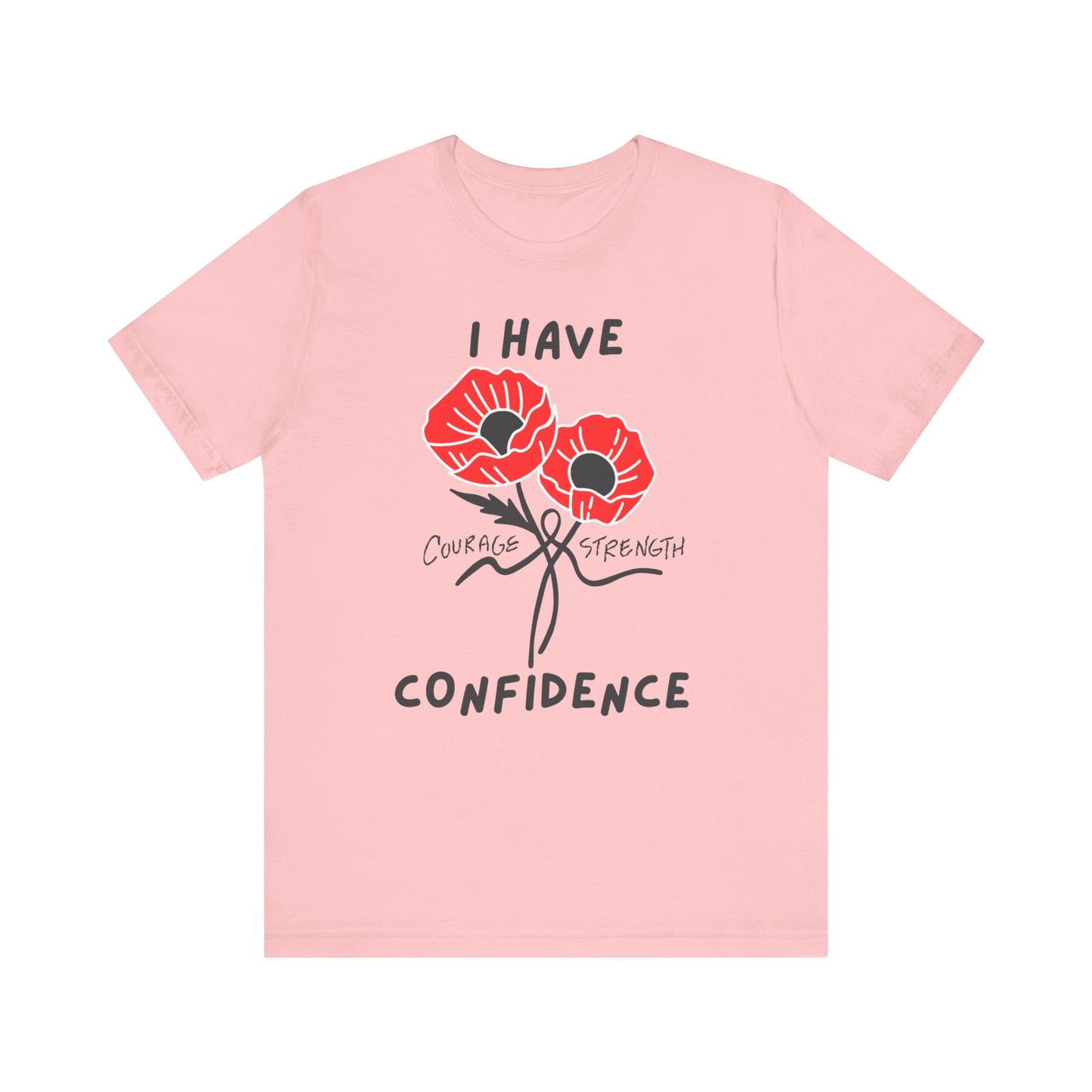 "I Have Courage Strength & Confidence" (Black)- Unisex Jersey Short Sleeve Tee