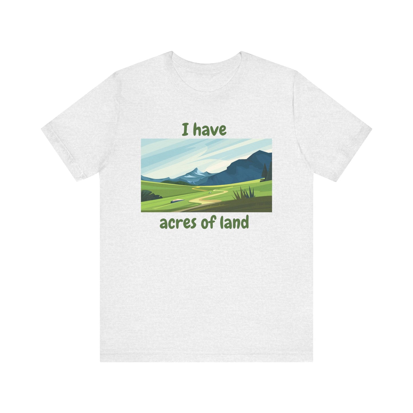 "I Have Acres of Land" - Unisex Jersey Short Sleeve Tee
