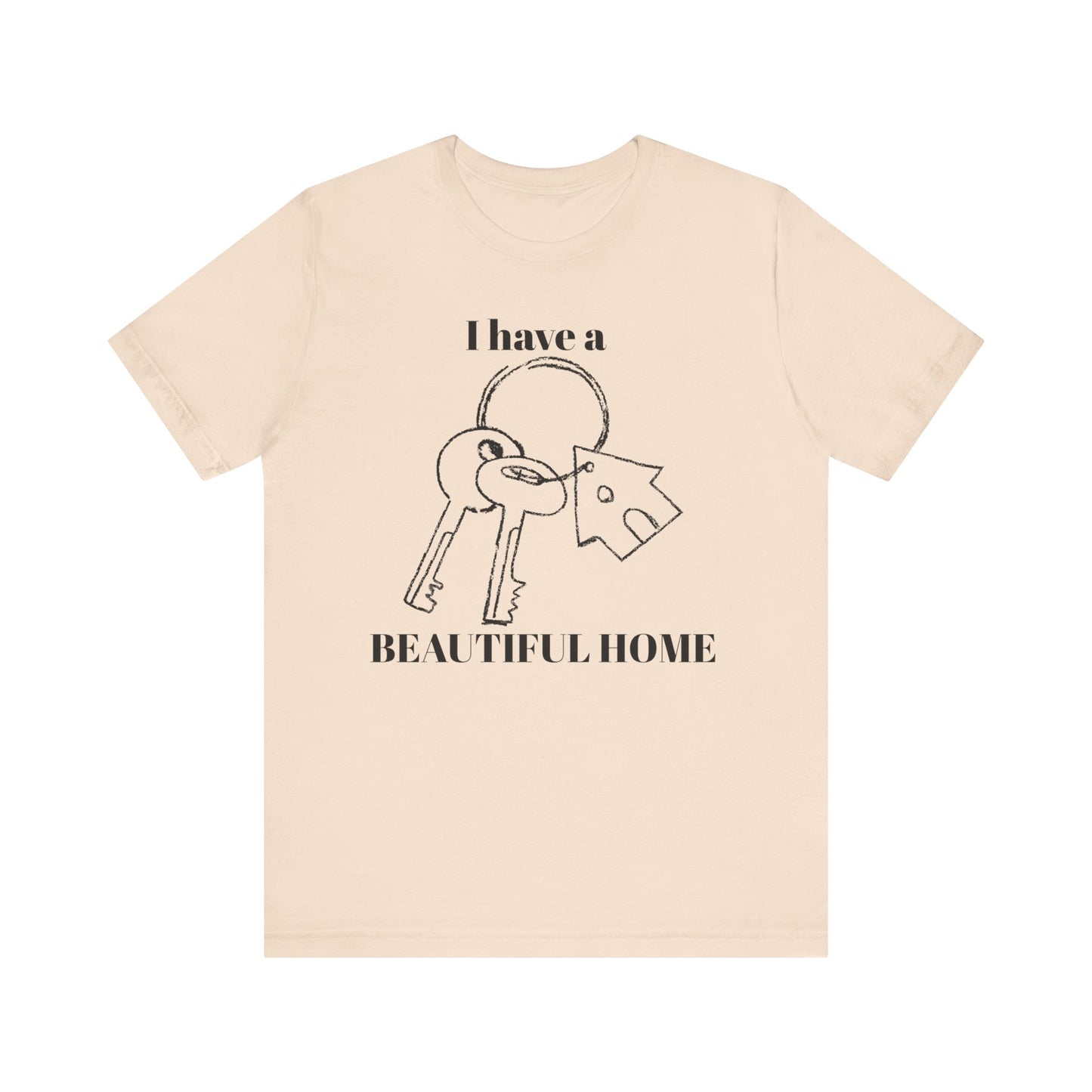 "I Have a Beautiful Home" -  Unisex Jersey Short Sleeve Tee