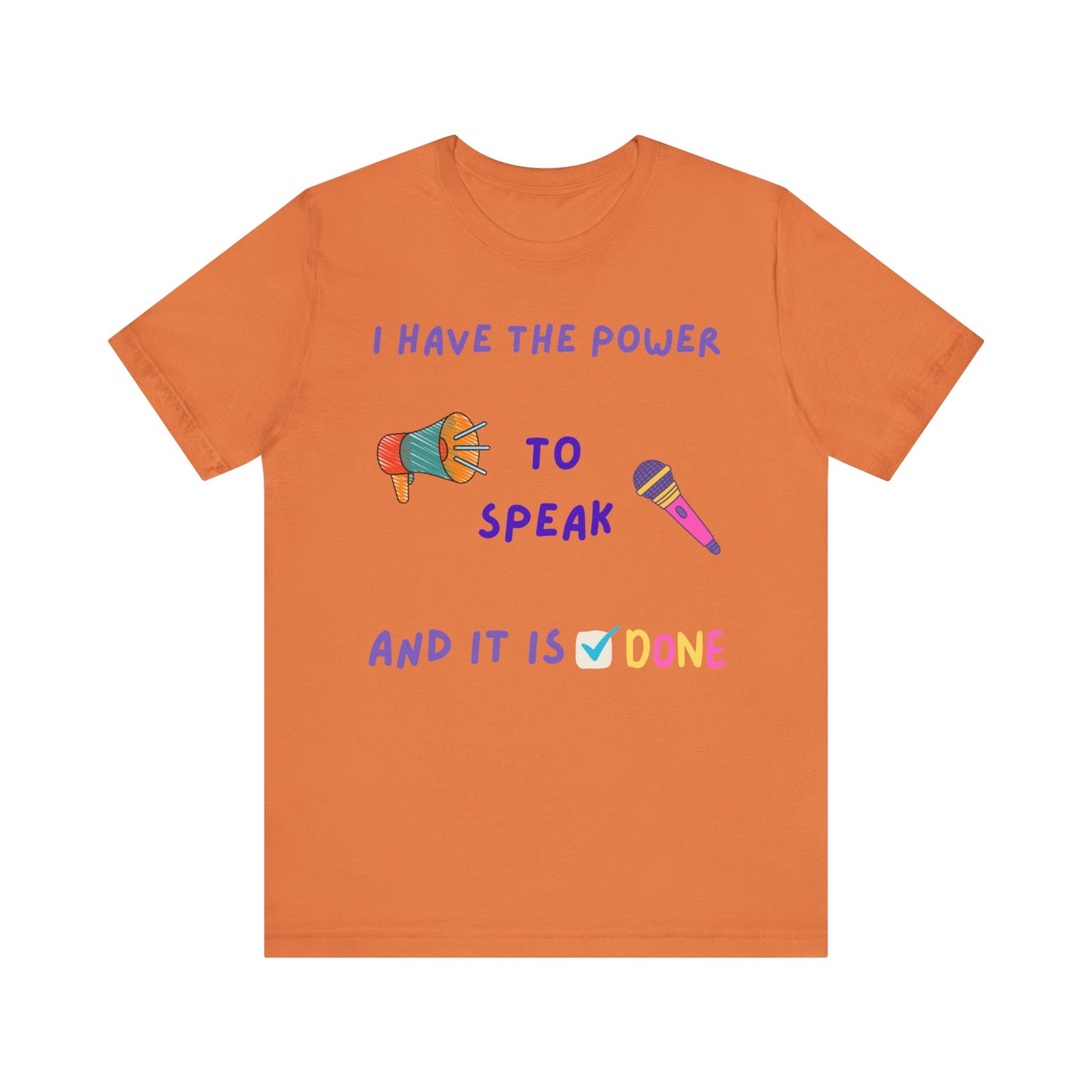 "I Have the Power to Speak/Done" - Unisex Jersey Short Sleeve Tee