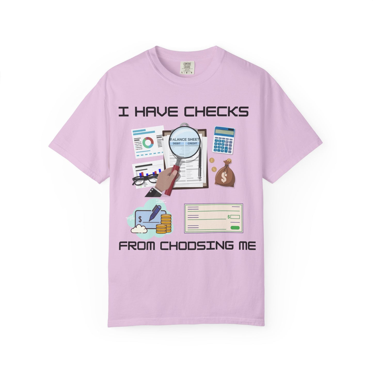 "I Have Checks from choosing me" | Unisex Garment-Dyed T-shirt