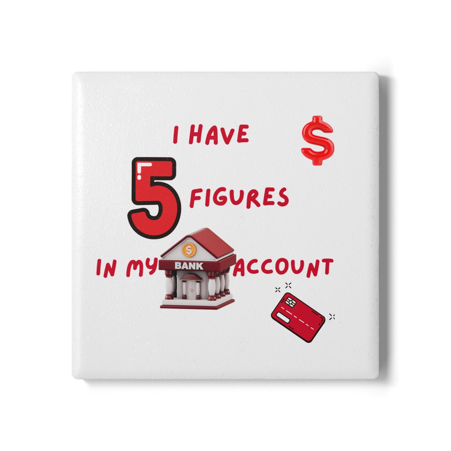 "I Have 5 Figures In My Bank Account" Money Manifesting Ceramic Coaster, Fun Drink Accessories, Office Decor, Gift for Finance Enthusiasts, Unique Home Bar Decor, [...]
