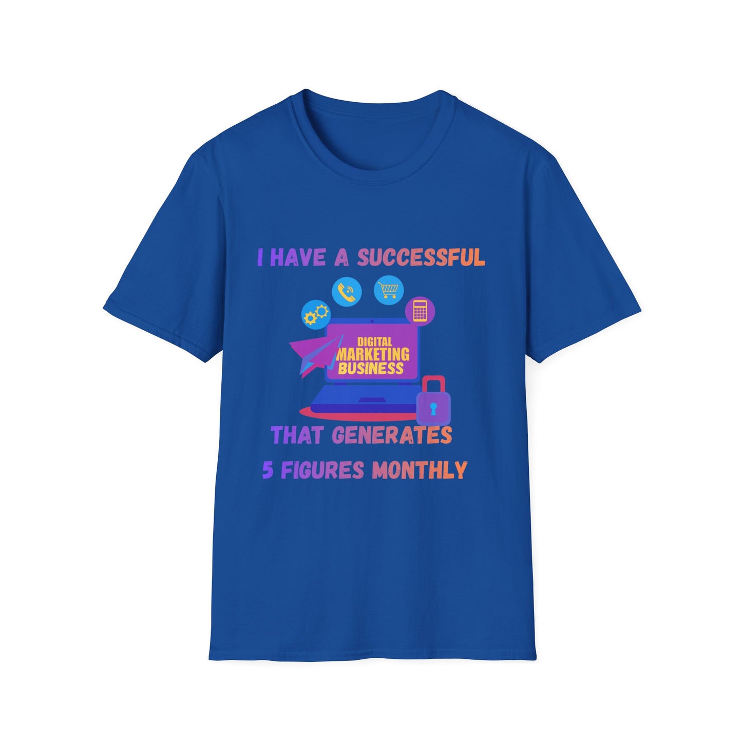 Manifesting Digital Marketing Tee — "I Have a Successful Digital Marketing Business That Generates 5 Figures Monthly"