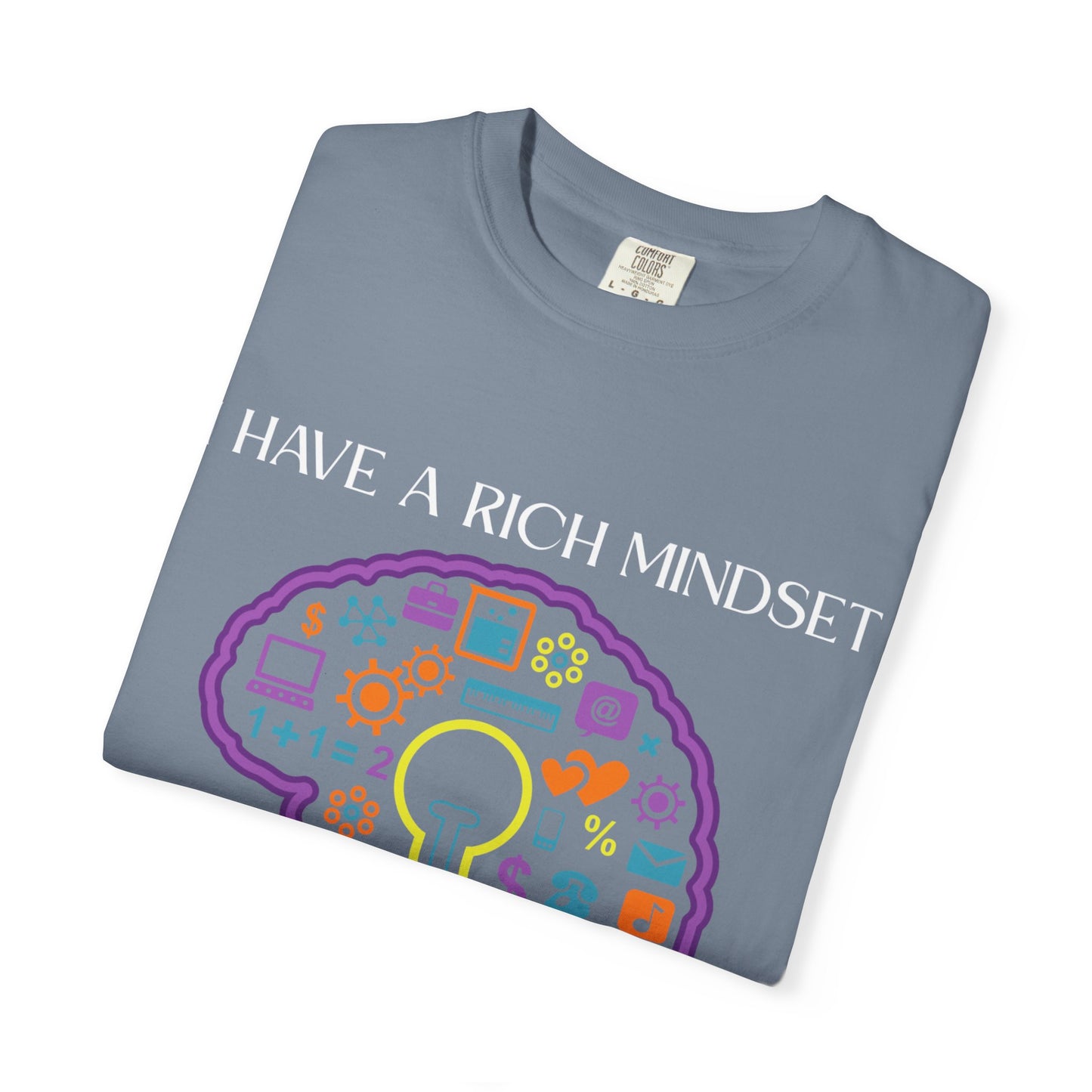 "I Have Rich Mindset" T-Shirt: Empowering Unisex Garment-Dyed Wear for Confidence and Style, Positive Vibes, Gift for Graduations, Motivational Apparel