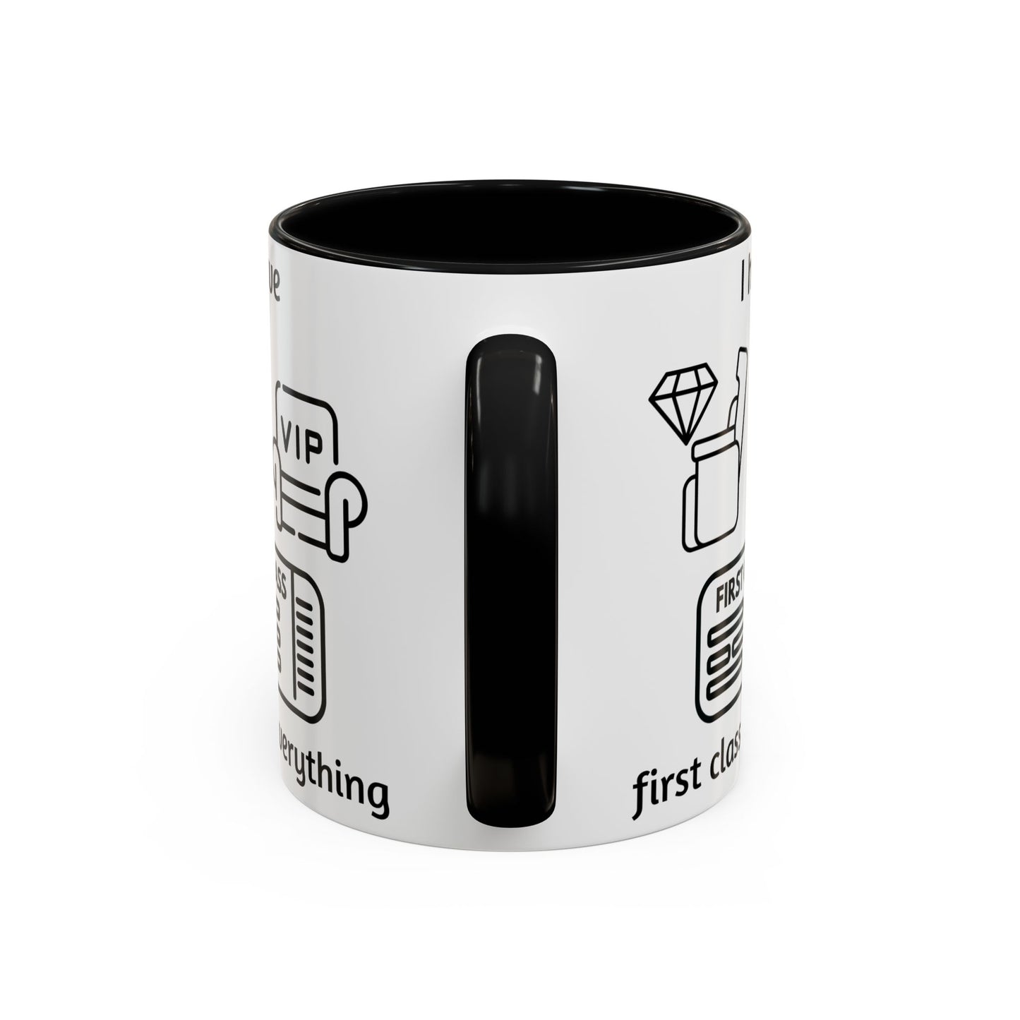 "I Have First Class Everything" | Coffee Mug - 11oz & 15oz
