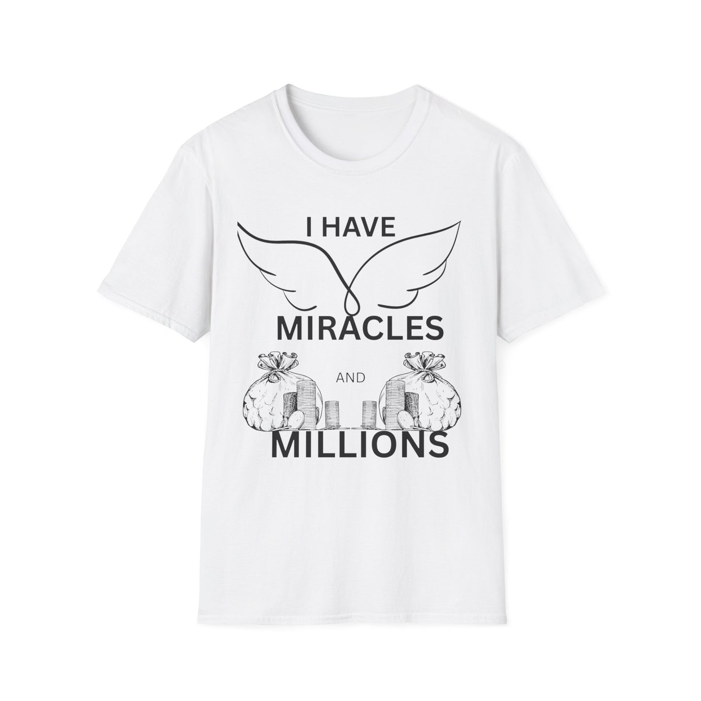 "I Have Miracles and Millions" | Inspirational Unisex Softstyle T-Shirt -