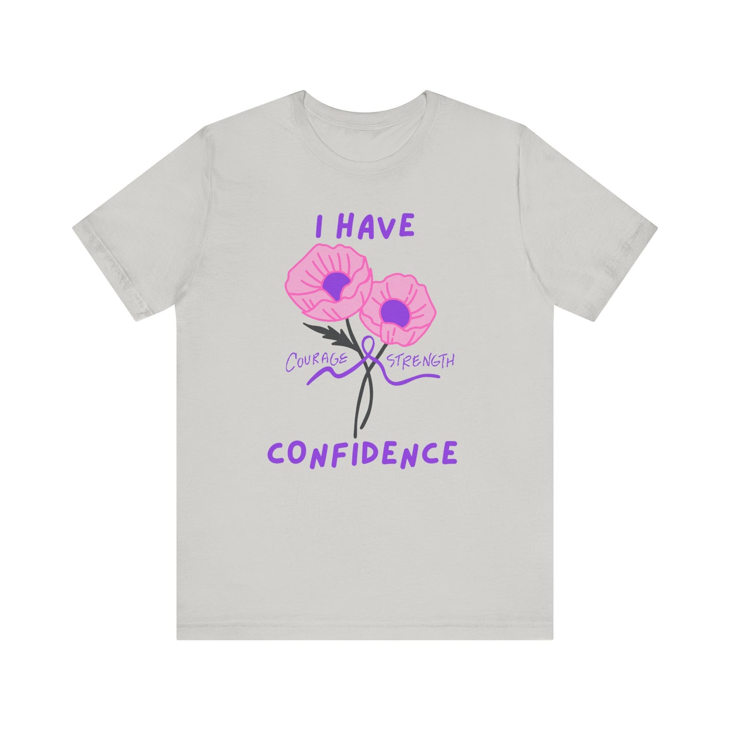 "I Have Courage Strength & Confidence" (Purple) T-Shirt, Motivational Tee, Confidence Shirt, Gift for Women, Inspirational Apparel, Positive Message Tee