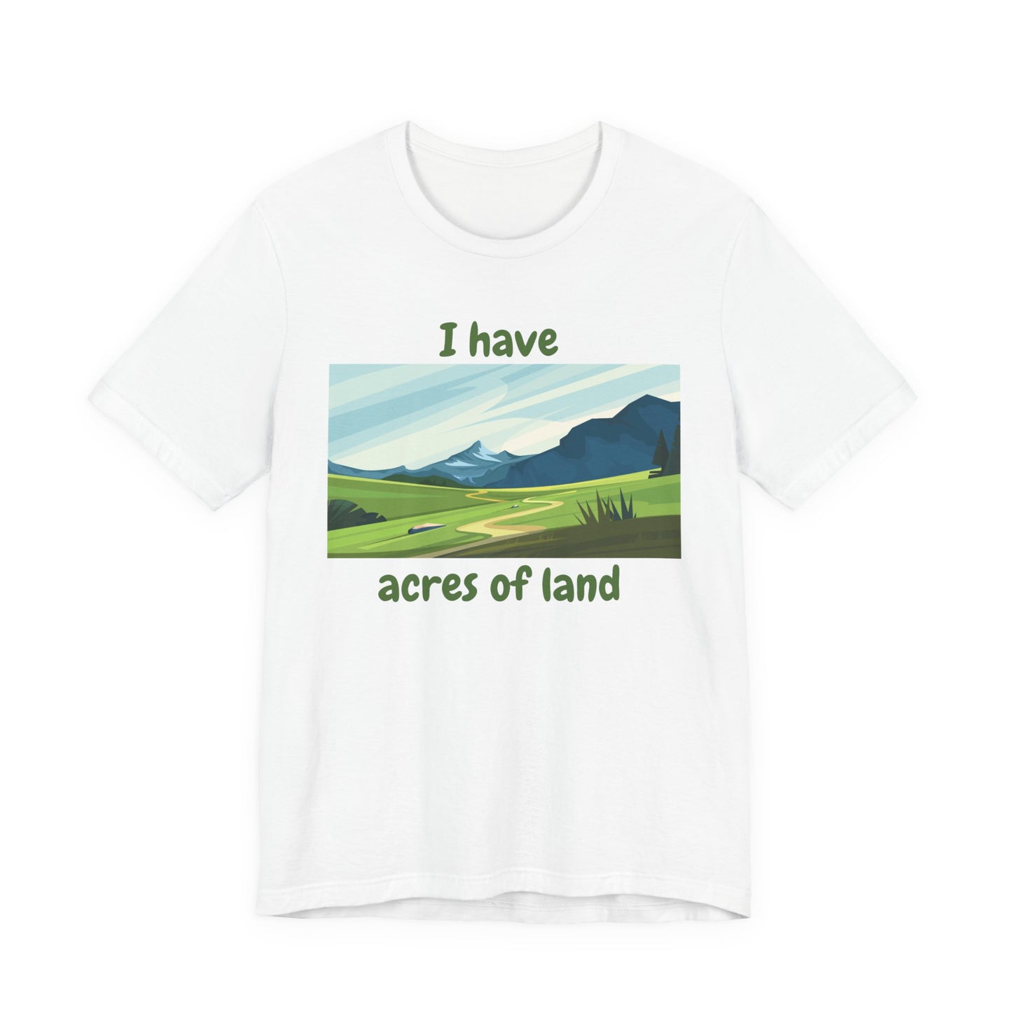 "I Have Acres of Land" - Unisex Jersey Short Sleeve Tee