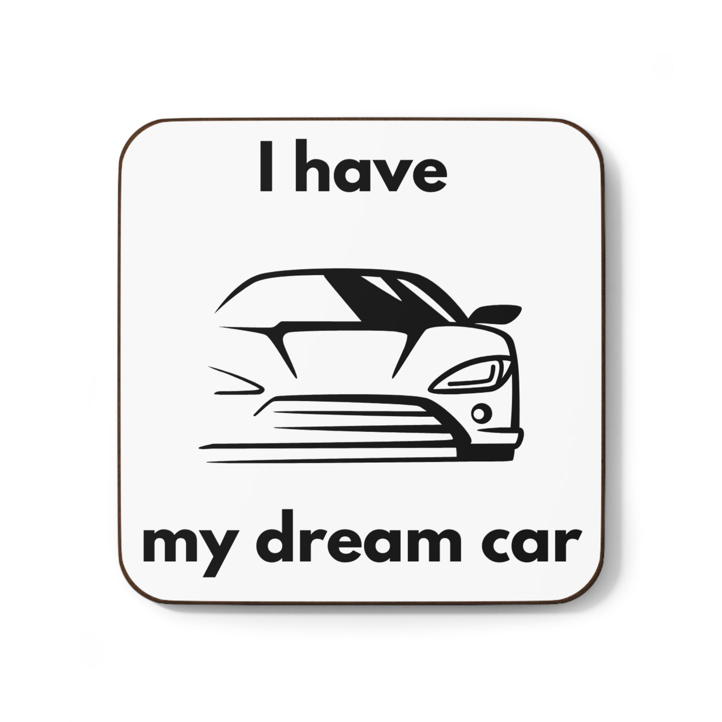 "I Have My Dream Car" Hardboard Coaster