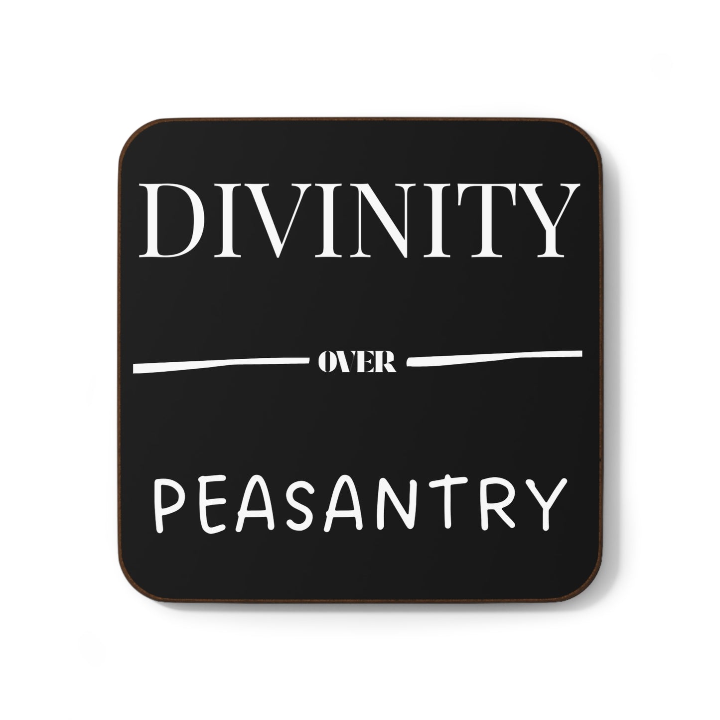 "Divinity over Peasantry" (Black) - Hardboard Back Coaster