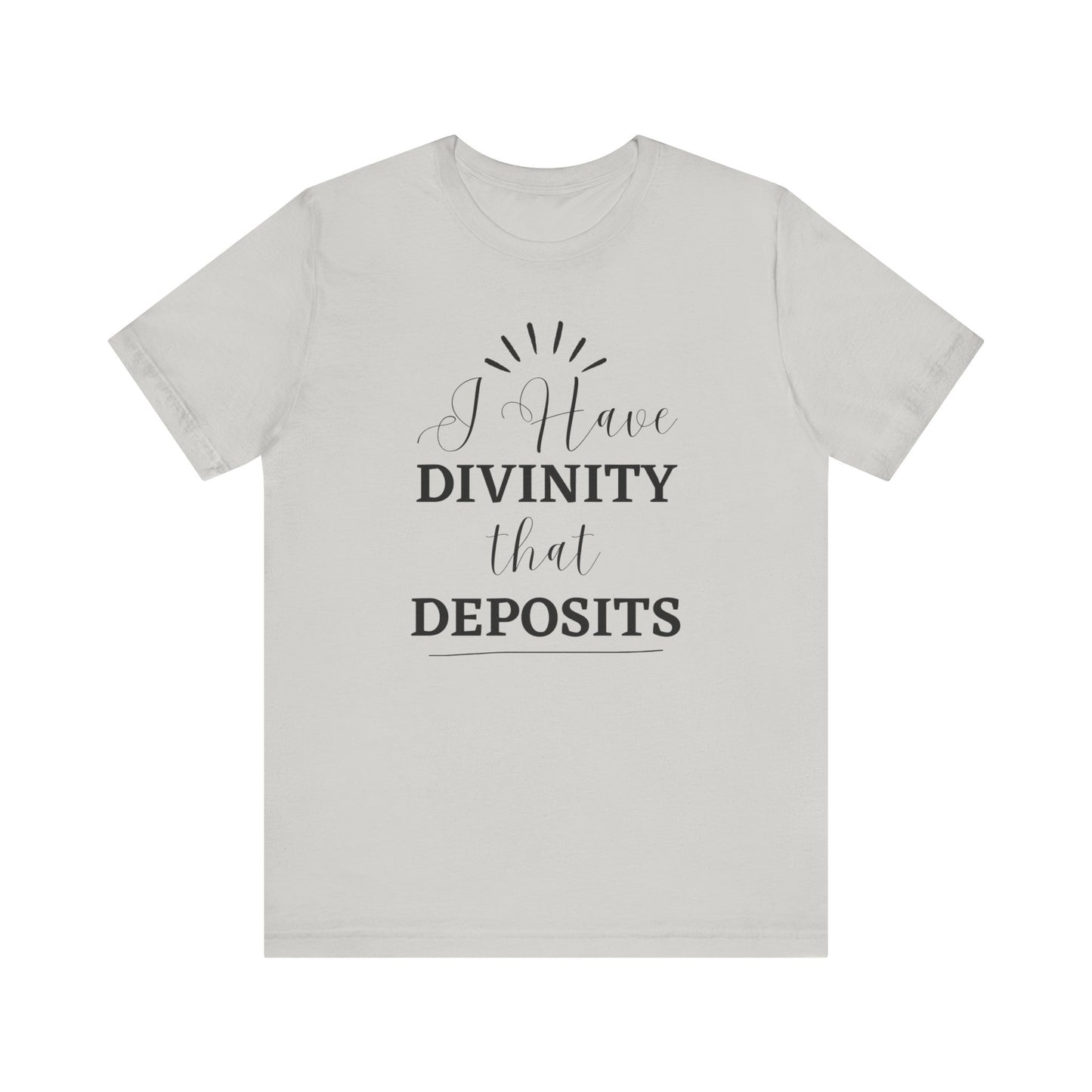 "I Have Divinity that Deposits" Tee, Motivational Shirt, Unisex Graphic Tee, Spiritual Apparel, Gift for Faith Lovers, Inspirational Shirt