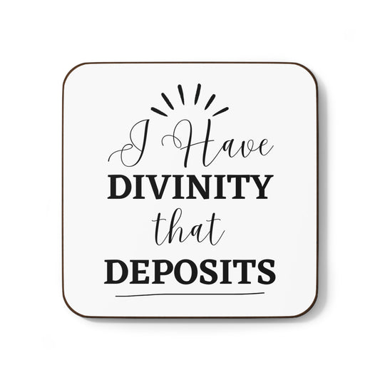 "I Have Divinity that Deposits" - Hardboard Back Coaster