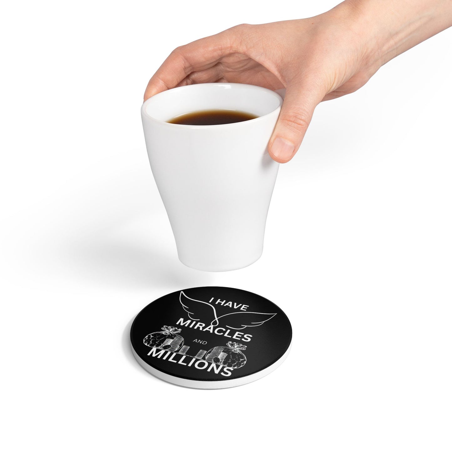 "I Have Miracles and Millions"(Black)- Ceramic Coaster