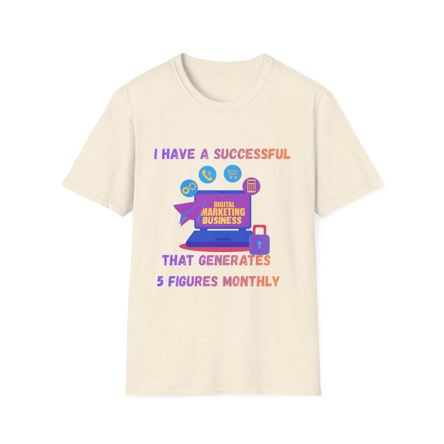 Manifesting Digital Marketing Tee — "I Have a Successful Digital Marketing Business That Generates 5 Figures Monthly"